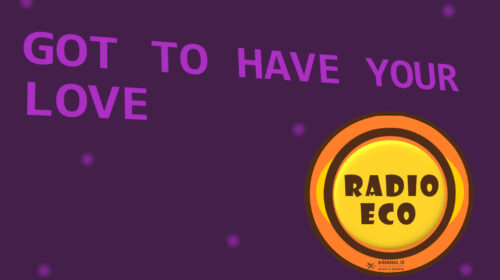 radio Eco – got to have your love